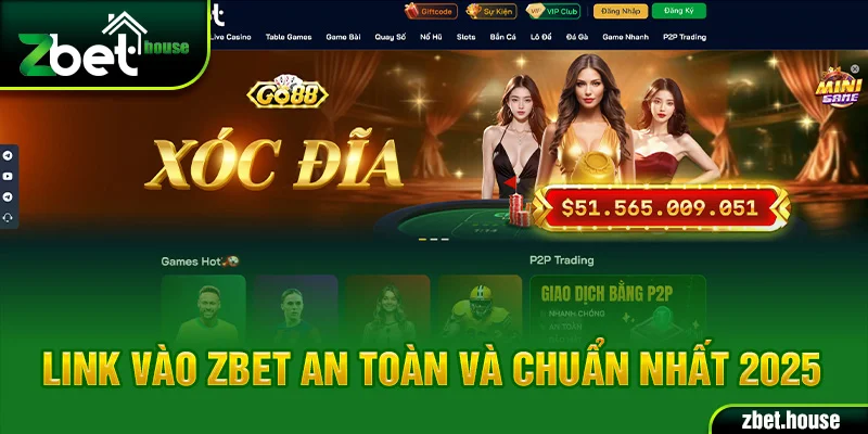  Link vào Zbet an toàn và chuẩn nhất 2025