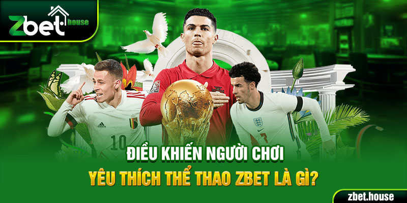 Điều khiến người chơi yêu thích thể thao Zbet là gì?