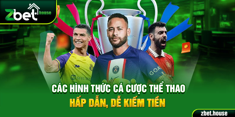 Các hình thức cá độ thể thao hấp dẫn, dễ kiếm tiền
