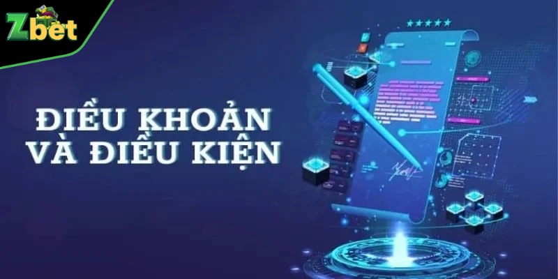Điều Khoản Điều Kiện Chi Tiết Được Quy Định Tại Zbet Rõ Ràng