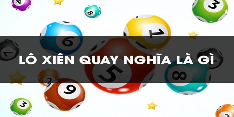 Khái niệm cơ bản về hình thức lô xiên quay?