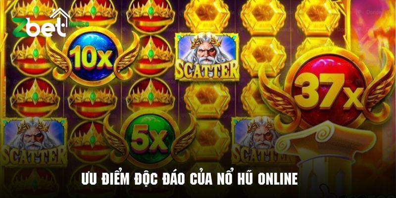 Ưu điểm nổi bật tạo nên nét riêng cho trò chơi nổ hũ trực tuyến.