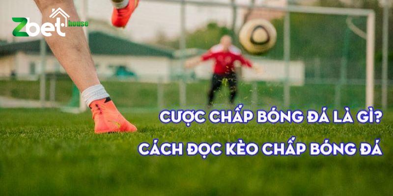 Hiểu rõ thông tin cơ bản về kèo chấp bóng đá